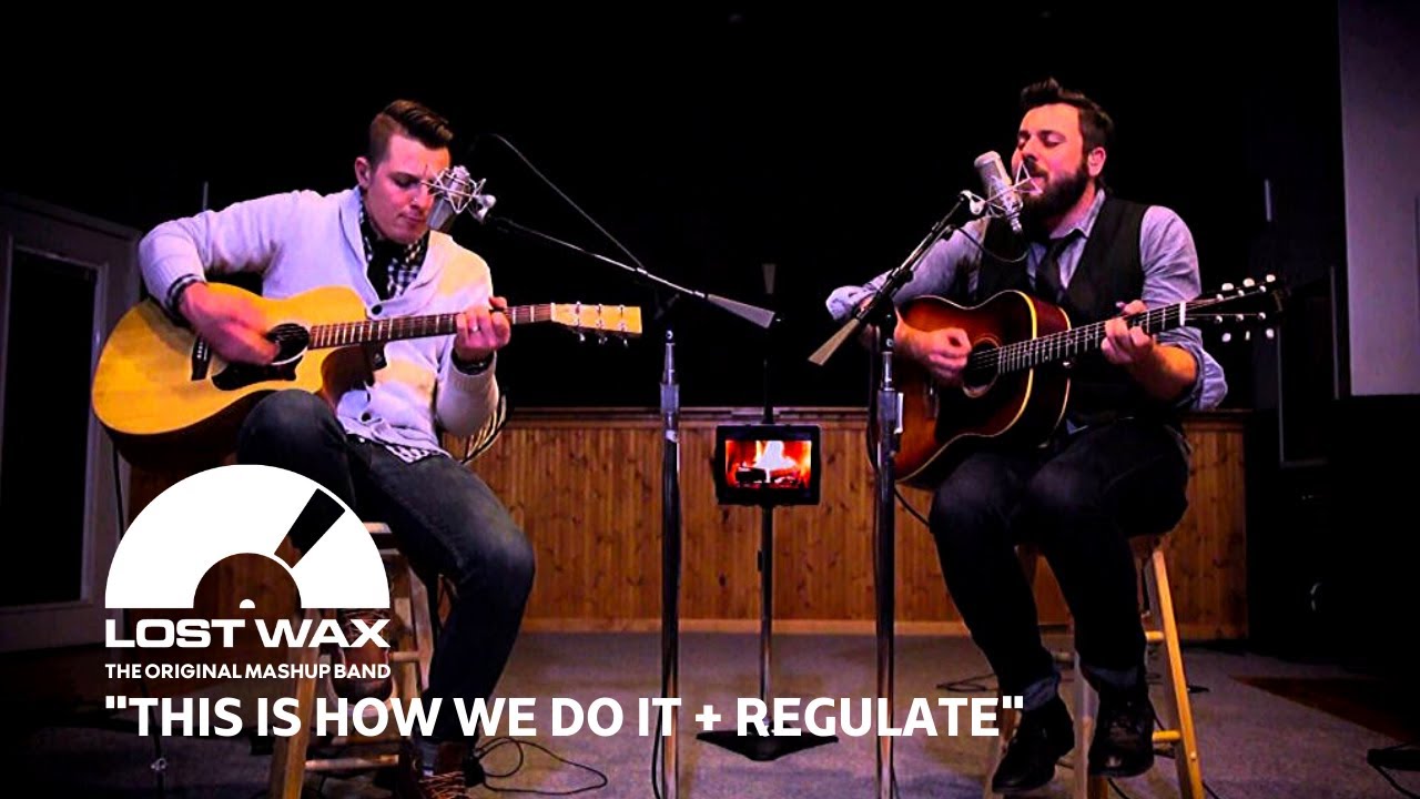This Is How We Do It + Regulate Acoustic - Lost Wax Mashup Montell Jordan Warren G Cover