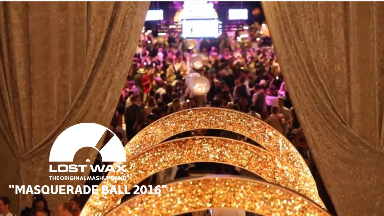 Lost Wax Mashup - Masquerade Ball 2016 Corporate Event