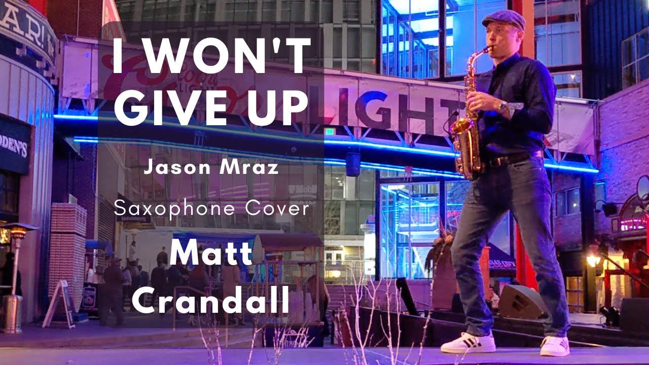 Matt Crandall - I Won't Give Up by Jason Mraz - saxophone solo